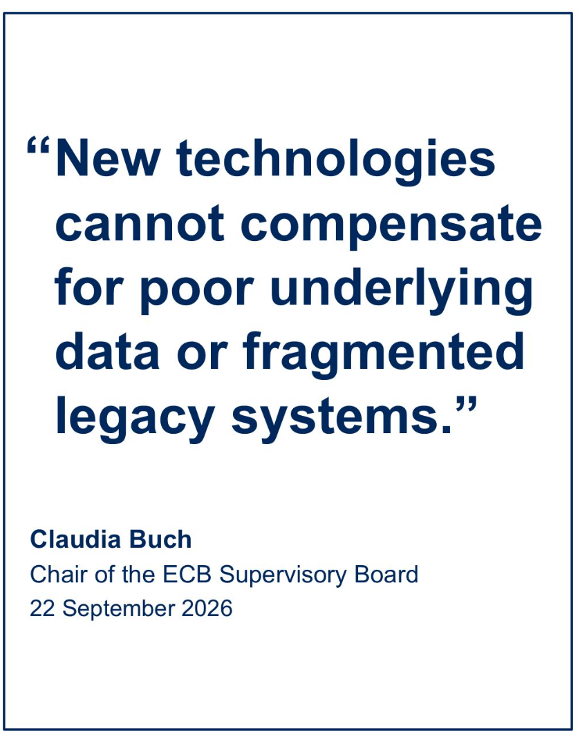 Screenshot of a quotation attributed to Claudia Buch, Chair of the ECB Supervisory Board, dated 22 September 2026: New technologies cannot compensate for poor underlying data or fragmented legacy systems.